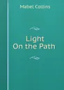 Light On the Path . - Mabel Collins