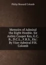 Memoirs of Admiral the Right Honble. Sir Astley Cooper Key, G.C.B., D.C.L., F.R.S., Etc: By Vice-Admiral P.H. Colomb - Philip Howard Colomb