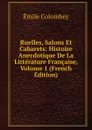 Ruelles, Salons Et Cabarets: Histoire Anecdotique De La Litterature Francaise, Volume 1 (French Edition) - Emile Colombey