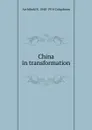 China in transformation - Archibald R. Colquhoun