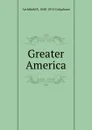 Greater America - Archibald R. Colquhoun