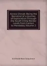 Across Chryse: Being the Narrative of a Journey of Exploration Through the South China Border Lands from Canton to Mandalay, Volume 2 - Archibald R. Colquhoun