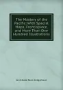 The Mastery of the Pacific: With Special Maps, Frontispiece, and More Than One Hundred Illustrations - Archibald R. Colquhoun