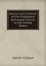 Genius and mission of the Protestant Episcopal Church in the United States - Calvin Colton
