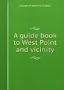 A guide book to West Point and vicinity - Joseph Hutchins Colton