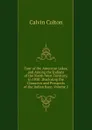 Tour of the American Lakes, and Among the Indians of the North-West Territory, in 1830: Disclosing the Character and Prospects of the Indian Race, Volume 2 - Calvin Colton