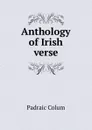 Anthology of Irish verse - Padraic Colum