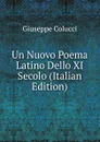 Un Nuovo Poema Latino Dello XI Secolo (Italian Edition) - Giuseppe Colucci