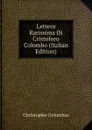 Lettera Rarissima Di Cristoforo Colombo (Italian Edition) - Christopher Columbus