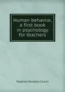 Human behavior, a first book in psychology for teachers - Stephen Sheldon Colvin