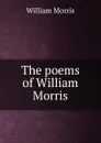 The poems of William Morris - William Morris