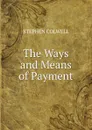 The Ways and Means of Payment - Stephen Colwell