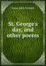 St. George.s day, and other poems - Newbolt Henry John