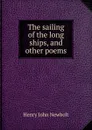 The sailing of the long ships, and other poems - Newbolt Henry John