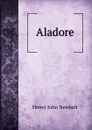 Aladore - Newbolt Henry John