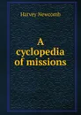 A cyclopedia of missions - Harvey Newcomb