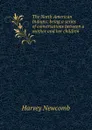 The North American Indians: being a series of conversations between a mother and her children - Harvey Newcomb