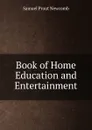 Book of Home Education and Entertainment - Samuel Prout Newcomb