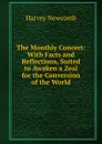The Monthly Concert: With Facts and Reflections, Suited to Awaken a Zeal for the Conversion of the World - Harvey Newcomb