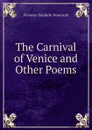 The Carnival of Venice and Other Poems - Florence Danforth Newcomb