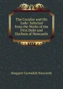 The Cavalier and His Lady: Selected from the Works of the First Duke and Duchess of Newcastle - Margaret Cavendish Newcastle