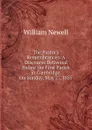 The Pastor.s Remembrances: A Discourse Delivered Before the First Parish in Cambridge, On Sunday, May 27, 1855 - William Newell