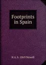 Footprints in Spain - H A. b. 1869 Newell