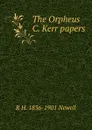 The Orpheus C. Kerr papers - R H. 1836-1901 Newell