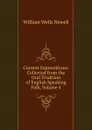 Current Superstitions: Collected from the Oral Tradition of English Speaking Folk, Volume 4 - William Wells Newell