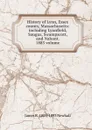 History of Lynn, Essex county, Massachusetts: including Lynnfield, Saugus, Swampscott, and Nahant. 1883 volume - James R. 1809-1893 Newhall