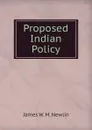 Proposed Indian Policy - James W. M. Newlin