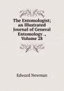 The Entomologist; an Illustrated Journal of General Entomology ., Volume 28 - Edward Newman
