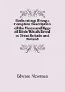 Birdnesting: Being a Complete Description of the Nests and Eggs of Birds Which Breed in Great Britain and Ireland - Edward Newman