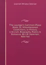 The Lounger.s Common-Place Book, Or, Miscellaneous Collections, in History, Criticism, Biography, Poetry . Romance. By J.W. Newman. New Vol - Jeremiah Whitaker Newman