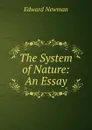 The System of Nature: An Essay - Edward Newman
