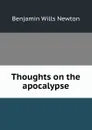 Thoughts on the apocalypse - Benjamin Wills Newton
