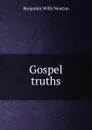Gospel truths - Benjamin Wills Newton