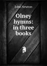 Olney hymns: in three books - John Newton
