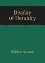 Display of Heraldry - William Newton