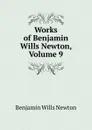 Works of Benjamin Wills Newton, Volume 9 - Benjamin Wills Newton