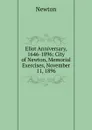 Eliot Anniversary, 1646-1896: City of Newton, Memorial Exercises, November 11, 1896 - Newton