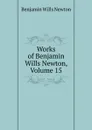 Works of Benjamin Wills Newton, Volume 15 - Benjamin Wills Newton
