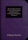 The London Journal of Arts and Sciences, and Repertory of Patent Inventions, Volume 8 - William Newton