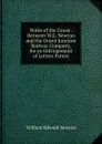 Notes of the Cause . Between W.E. Newton and the Grand Junction Railway Company, for an Infringement of Letters Patent - William Edward Newton