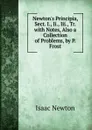 Newton.s Principia, Sect. I., Ii., Iii., Tr. with Notes, Also a Collection of Problems, by P. Frost - I. Newton