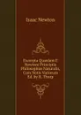 Excerpta Quaedam E Newtoni Principiis Philosophiae Naturalis, Cum Notis Variorum Ed. by R. Thorp - I. Newton