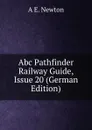 Abc Pathfinder Railway Guide, Issue 20 (German Edition) - A E. Newton