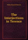 The Interjections in Terence - Walter Russell Newton