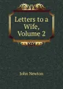 Letters to a Wife, Volume 2 - John Newton