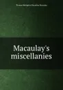 Macaulay.s miscellanies. - Thomas Babington Macaulay